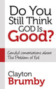 Book cover of: Do You Still Think God Is Good?. By: Clayton Brumby