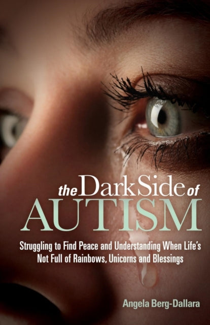 Book cover of: Dark Side of Autism. By: Angela Berg-Dallara