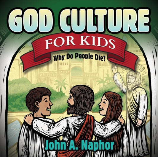 Book cover of: God Culture for Kids. By: John A. Naphor