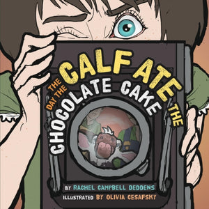 Day the Calf Ate the Chocolate Cake
