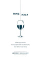 Book cover of: Wine Hack. By: Jeffrey Schiller