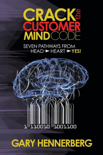 Book cover of: Crack the Customer Mind Code. By: Gary Hennerberg