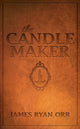 Book cover of: Candle Maker. By: James Ryan Orr
