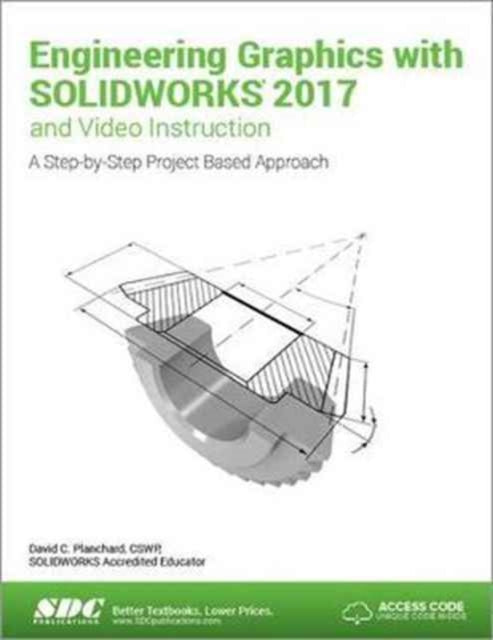 Book cover of: Engineering Graphics with SOLIDWORKS 2017 (Including unique access code). By: David C. Planchard