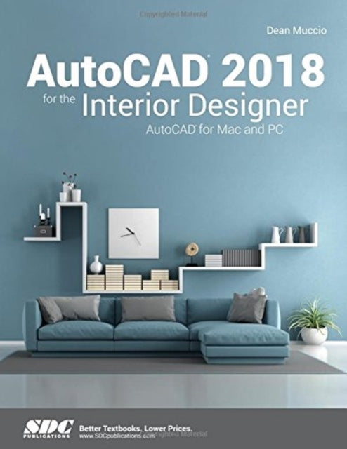 Book cover of: AutoCAD 2018 for the Interior Designer. By: Dean Muccio