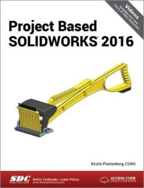 Book cover of: Project Based SOLIDWORKS 2016. By: Kirstie Plantenberg