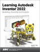 Book cover of: Learning Autodesk Inventor 2022. By: Randy Shih