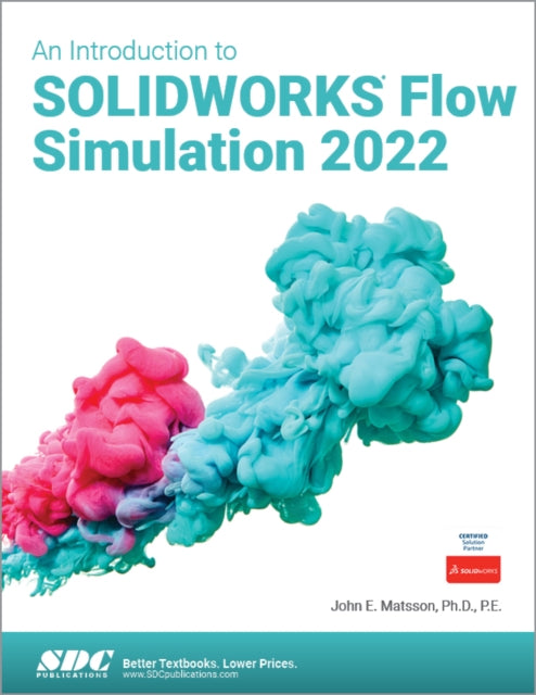 Book cover of: Introduction to SOLIDWORKS Flow Simulation 2022. By: John Matsson