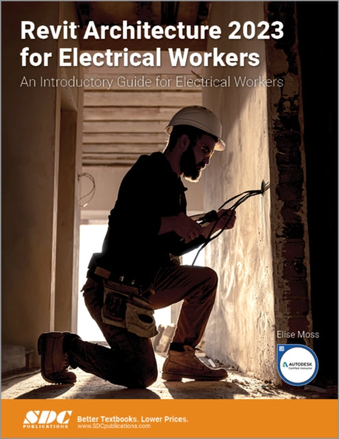 Book cover of: Revit Architecture 2023 for Electrical Workers. By: Elise Moss