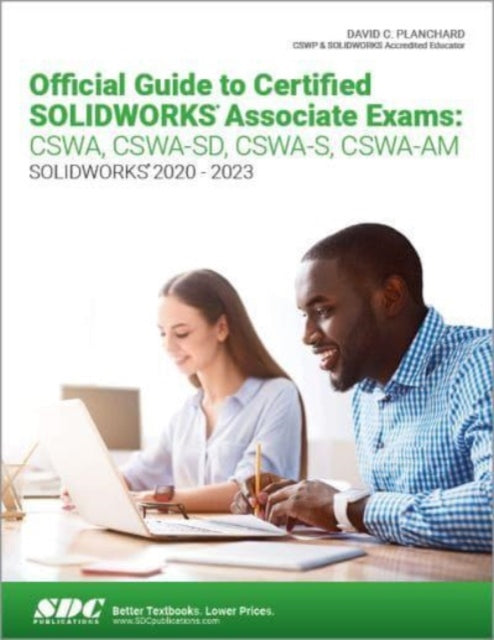 Book cover of: Official Guide to Certified SOLIDWORKS Associate Exams: CSWA, CSWA-SD, CSWA-S, CSWA-AM. By: David Planchard