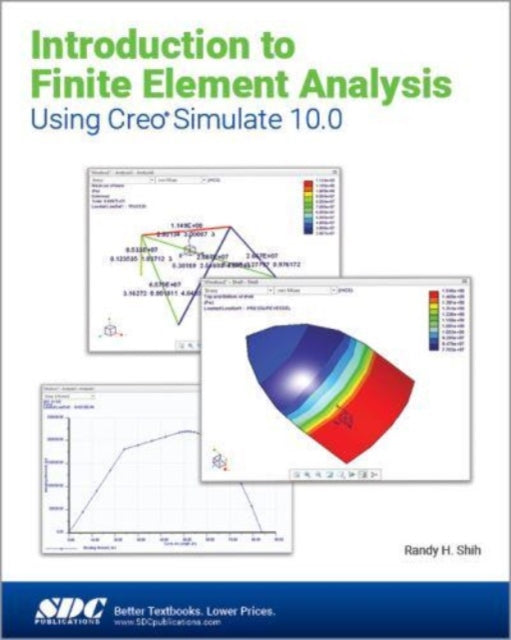 Book cover of: Introduction to Finite Element Analysis Using Creo Simulate 10.0. By: Randy Shih