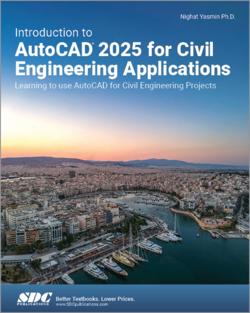 Book cover of: Introduction to AutoCAD 2025 for Civil Engineering Applications. By: Nighat Yasmin