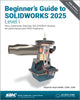 Book cover of: Beginner's Guide to SOLIDWORKS 2025 - Level I. By: Alejandro Reyes