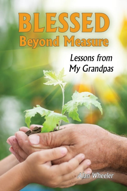 Book cover of: Blessed Beyond Measure. By: Alan Wheeler