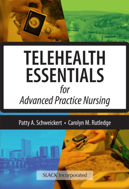 Book cover of: Telehealth Essentials for Advanced Practice Nursing. By: Patricia Schweickert