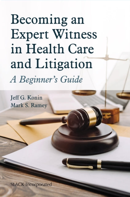 Book cover of: Becoming an Expert Witness in Health Care and Litigation. By: Jeff G. Konin