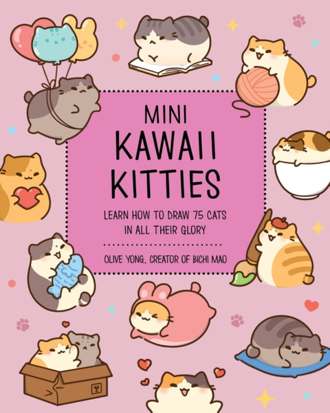 Mini Kawaii Kitties, Learn How to Draw 75 Cats in All Their Glory
