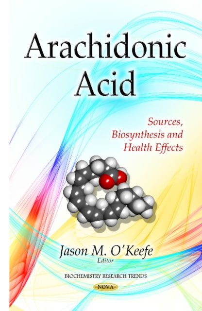 Book cover of: Arachidonic Acid. By: Jason M. O'Keefe