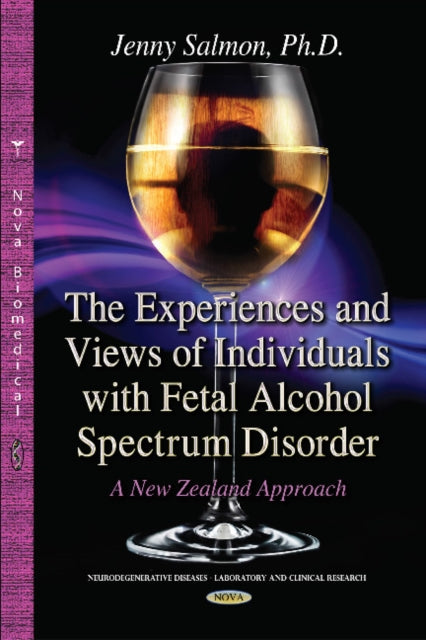 Book cover of: Experiences & Views of Individuals with Fetal Alcohol Spectrum Disorder. By: Jenny Salmon
