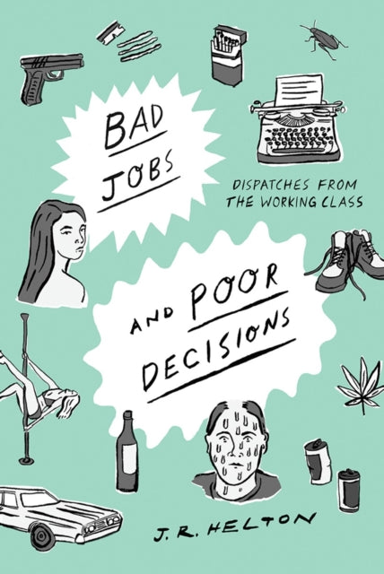 Book cover of: Bad Jobs and Poor Decisions. By: J. R. Helton