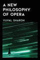 Book cover of: New Philosophy of Opera. By: Yuval Sharon