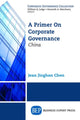 Book cover of: Primer on Corporate Governance: China. By: Jean Jinghan Chen