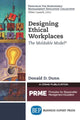 Book cover of: Designing Ethical Workplaces. By: Donald D. Dunn