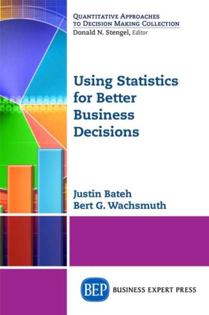 Book cover of: Using Statistics for Better Business Decisions. By: Justin Bateh