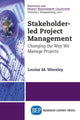 Book cover of: Stakeholder-led Project Management. By: Louise M. Worsley