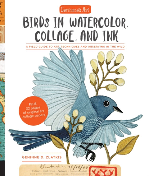 Geninne's Art: Birds in Watercolor, Collage, and Ink, A field guide to art techniques and observing in the wild