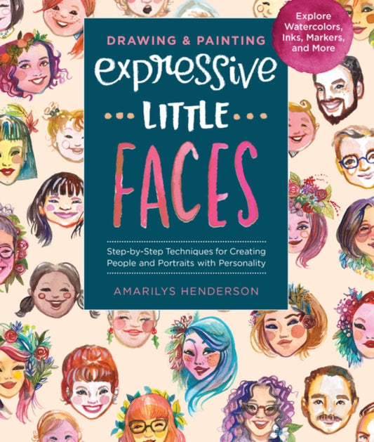 Book cover of: Drawing and Painting Expressive Little Faces. By: Amarilys Henderson