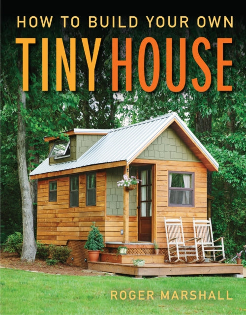 Book cover of: How to Build Your Own Tiny House