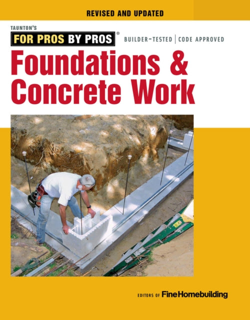 Book cover of: Foundations and Concrete Work (Revised and Updated ). By: Editors of Fine Homebuilding