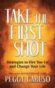 Book cover of: Take the First Shot. By: Peggy Caruso
