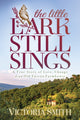 Book cover of: Little Lark Still Sings. By: Victoria Smith