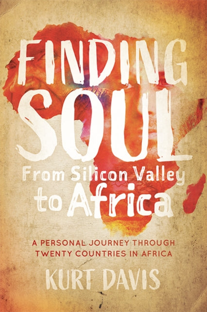 Book cover of: Finding Soul, From Silicon Valley to Africa. By: Kurt Davis