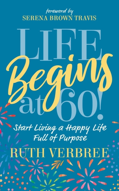 Book cover of: Life Begins at 60!. By: Ruth Verbree