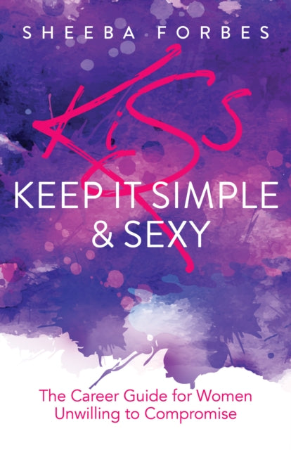 Book cover of: K.I.S.S. (Keep It Simple & Sexy). By: Sheeba Forbes