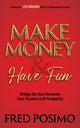 Book cover of: Make Money and Have Fun. By: Fred Posimo