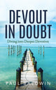 Book cover of: Devout in Doubt. By: Paul Baldwin