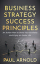 Book cover of: Business Strategy Success Principles. By: Paul Arnold
