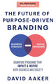Book cover of: Future of Purpose-Driven Branding. By: David Aaker