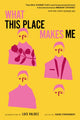 Book cover of: What This Place Makes Me. By: Isaiah Stavchansky