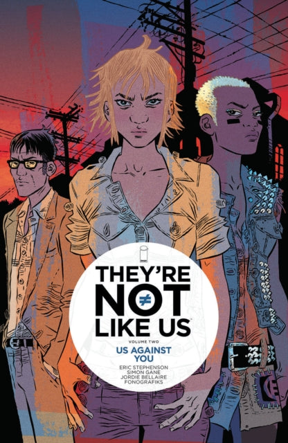 Book cover of: They're Not Like Us Volume 2: Us Against You. By: Stephenson, Eric (Graphic novelist)