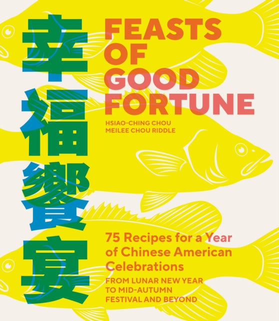 Book cover of: Feasts of Good Fortune. By: Hsiao-Ching Chou
