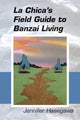 Book cover of: La Chica`s Field Guide to Banzai Living. By: Jennifer S. Hasegawa