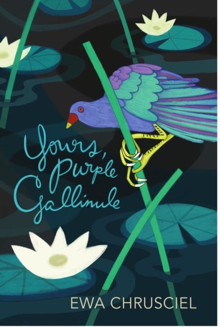 Book cover of: Yours, Purple Gallinule. By: Ewa Chrusciel