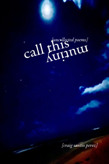 Book cover of: Call This Mutiny. By: Craig Santos Perez