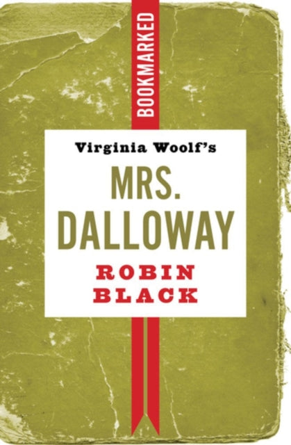 Book cover of: Virginia Woolf's Mrs. Dalloway: Bookmarked. By: Robin Black