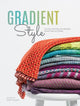 Book cover of: Gradient Style. By: Interweave Interweave Editors